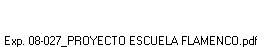 Exp. 08-027_PROYECTO ESCUELA FLAMENCO.pdf