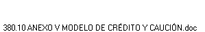 380.10 ANEXO V MODELO DE CR�DITO Y CAUCI�N.doc