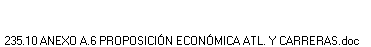 235.10 ANEXO A.6 PROPOSICI�N ECON�MICA ATL. Y CARRERAS.doc