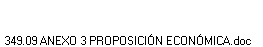 349.09 ANEXO 3 PROPOSICI�N ECON�MICA.doc
