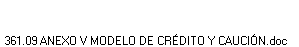 361.09 ANEXO V MODELO DE CR�DITO Y CAUCI�N.doc