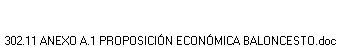 302.11 ANEXO A.1 PROPOSICI�N ECON�MICA BALONCESTO.doc