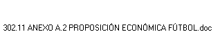 302.11 ANEXO A.2 PROPOSICI�N ECON�MICA F�TBOL.doc