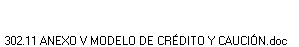 302.11 ANEXO V MODELO DE CR�DITO Y CAUCI�N.doc
