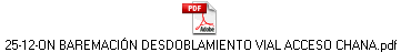 25-12-ON BAREMACI�N DESDOBLAMIENTO VIAL ACCESO CHANA.pdf