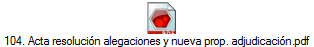 104. Acta resoluci�n alegaciones y nueva prop. adjudicaci�n.pdf