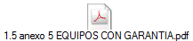 1.5 anexo 5 EQUIPOS CON GARANTIA.pdf