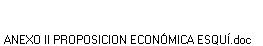 ANEXO II PROPOSICION ECON�MICA ESQU�.doc