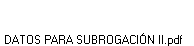 DATOS PARA SUBROGACI�N II.pdf