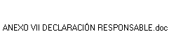 ANEXO VII DECLARACI�N RESPONSABLE.doc