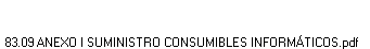 83.09 ANEXO I SUMINISTRO CONSUMIBLES INFORM�TICOS.pdf