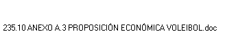 235.10 ANEXO A.3 PROPOSICI�N ECON�MICA VOLEIBOL.doc