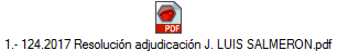 1.- 124.2017 Resoluci�n adjudicaci�n J. LUIS SALMERON.pdf