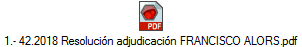 1.- 42.2018 Resoluci�n adjudicaci�n FRANCISCO ALORS.pdf