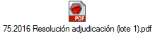 75.2016 Resoluci�n adjudicaci�n (lote 1).pdf
