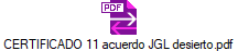 CERTIFICADO 11 acuerdo JGL desierto.pdf