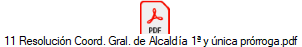 11 Resoluci�n Coord. Gral. de Alcald�a 1� y �nica pr�rroga.pdf