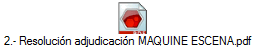 2.- Resoluci�n adjudicaci�n MAQUINE ESCENA.pdf