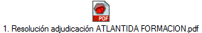 1. Resoluci�n adjudicaci�n ATLANTIDA FORMACION.pdf