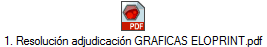 1. Resoluci�n adjudicaci�n GRAFICAS ELOPRINT.pdf