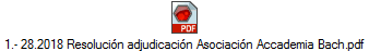 1.- 28.2018 Resoluci�n adjudicaci�n Asociaci�n Accademia Bach.pdf