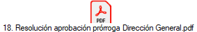 18. Resoluci�n aprobaci�n pr�rroga Direcci�n General.pdf