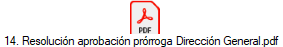 14. Resoluci�n aprobaci�n pr�rroga Direcci�n General.pdf