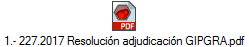 1.- 227.2017 Resoluci�n adjudicaci�n GIPGRA.pdf