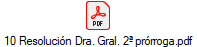 10 Resoluci�n Dra. Gral. 2� pr�rroga.pdf