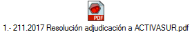 1.- 211.2017 Resoluci�n adjudicaci�n a ACTIVASUR.pdf