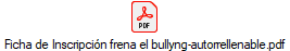 Ficha de Inscripcin frena el bullyng-autorrellenable.pdf