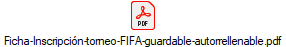 Ficha-Inscripción-torneo-FIFA-guardable-autorrellenable.pdf