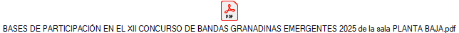 BASES DE PARTICIPACIÓN EN EL XII CONCURSO DE BANDAS GRANADINAS EMERGENTES 2025 de la sala PLANTA BAJA.pdf