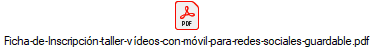 Ficha-de-Inscripci�n-taller-v�deos-con-m�vil-para-redes-sociales-guardable.pdf