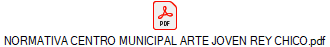 NORMATIVA CENTRO MUNICIPAL ARTE JOVEN REY CHICO.pdf