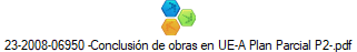 23-2008-06950 -Conclusi�n de obras en UE-A Plan Parcial P2-.pdf