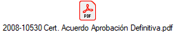 2008-10530 Cert. Acuerdo Aprobaci�n Definitiva.pdf
