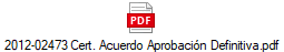 2012-02473 Cert. Acuerdo Aprobaci�n Definitiva.pdf