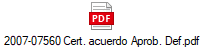 2007-07560 Cert. acuerdo Aprob. Def.pdf