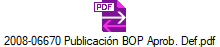 2008-06670 Publicaci�n BOP Aprob. Def.pdf