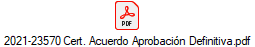 2021-23570 Cert. Acuerdo Aprobaci�n Definitiva.pdf