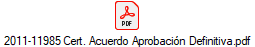 2011-11985 Cert. Acuerdo Aprobaci�n Definitiva.pdf