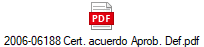 2006-06188 Cert. acuerdo Aprob. Def.pdf
