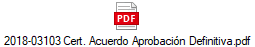 2018-03103 Cert. Acuerdo Aprobaci�n Definitiva.pdf
