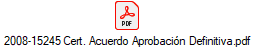 2008-15245 Cert. Acuerdo Aprobaci�n Definitiva.pdf