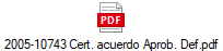 2005-10743 Cert. acuerdo Aprob. Def.pdf