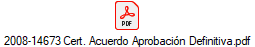 2008-14673 Cert. Acuerdo Aprobaci�n Definitiva.pdf