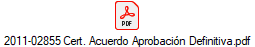 2011-02855 Cert. Acuerdo Aprobaci�n Definitiva.pdf