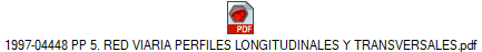 1997-04448 PP 5. RED VIARIA PERFILES LONGITUDINALES Y TRANSVERSALES.pdf
