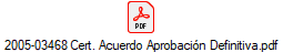2005-03468 Cert. Acuerdo Aprobaci�n Definitiva.pdf